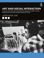 Art and Social Interaction: A Guide for College Internships Serving Correction, Rehabilitation and Human Service Needs